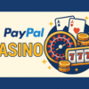 Paypal Casino – Varen, hiter in zanesljiv način spletnega igranja 2025